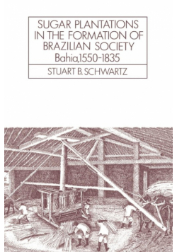 Sugar Plantations in the Formation of Brazilian Society