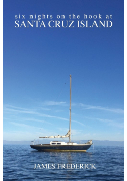 Six Nights on the Hook at Santa Cruz Island