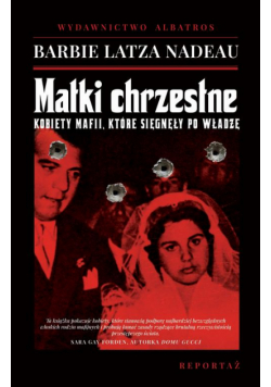 Matki Chrzestne. Kobiety Mafii, Które Sięgnęły Po Władzę