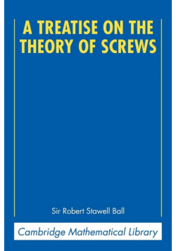 A Treatise on the Theory of Screws