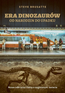 Era dinozaurów od narodzin do upadku
