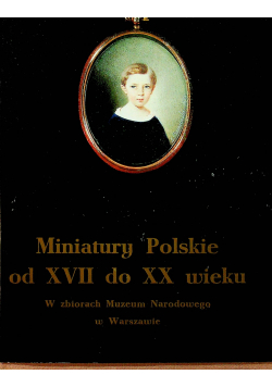 Miniatury polskie od XVII do XX wieku