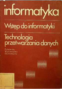 Informatyka Wstęp do informatyki Technologia przetwarzania danych