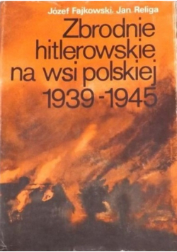 Zbrodnie hitlerowskie na wsi polskiej 1939 1945