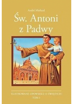 Ilustrowane opowieści o św. T.1 Św. Antoni z Padwy