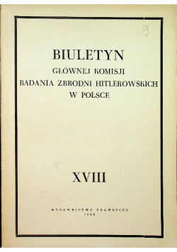 Biuletyn Głównej Komisji Badania Zbrodni Hitlerowskich w Polsce XVIII