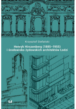 Henryk Hirszenberg (1885-1955) i środowisko żydowskich architektów Łodzi