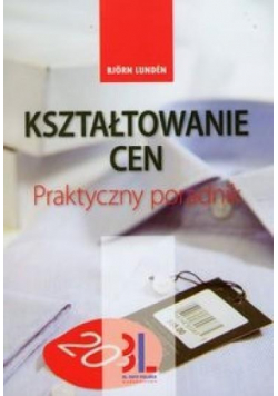 Kształtowanie cen Praktyczny poradnik