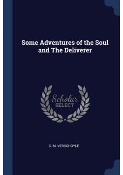 Some Adventures of the Soul and The Deliverer