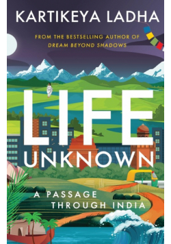 Life Unknown - A Passage Through India