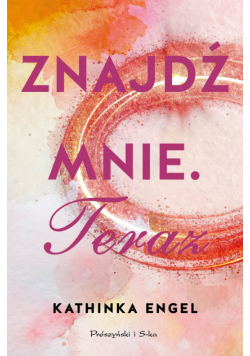 Znajdź mnie. Teraz