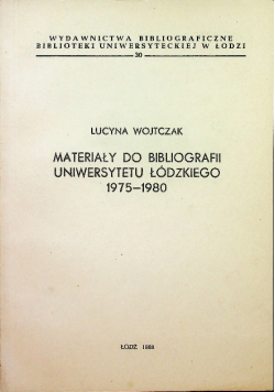 Materiały do bibliografii Uniwersytetu Łódzkiego 1975 1980