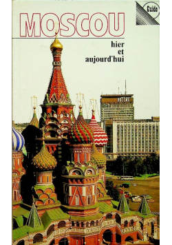 Moscou hier et aujourd hui