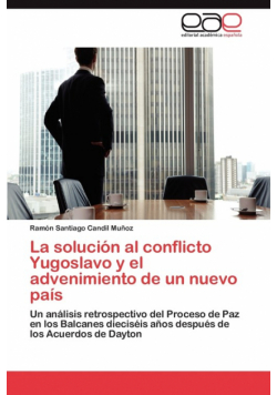 La solución al conflicto Yugoslavo y el advenimiento de un nuevo país
