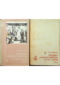 Reformy Chrześcijaństwa w XVI i XVII 2 tomy
