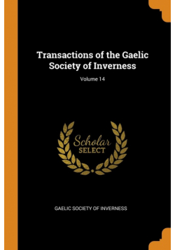 Transactions of the Gaelic Society of Inverness; Volume 14
