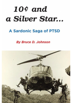10 Cents and a Silver Star . . . A Sardonic Saga of PTSD