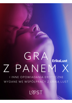 Gra z Panem X i inne opowiadania erotyczne wydane we współpracy z Eriką Lust