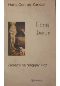 Ecce Jesus Zamach na religijny kicz