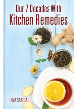 Our 7 Decades With Kitchen Remedies