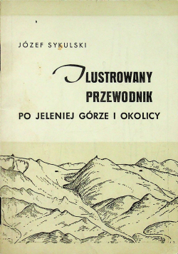 Ilustrowany przewodnik po Jeleniej górze i okolicy 1946r