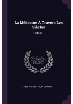 La Médecine À Travers Les Siècles