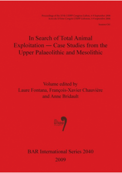 In Search of Total Animal Exploitation - Case Studies from the Upper Palaeolithic and Mesolithic