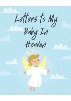 Letters To My Baby In Heaven