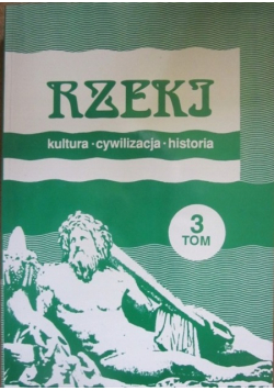 Rzeki kultura cywilizacja historia Tom 3