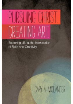 Pursuing Christ. Creating Art.