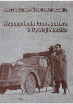 Wspomnienia fotoreportera z Dywizji Maczka
