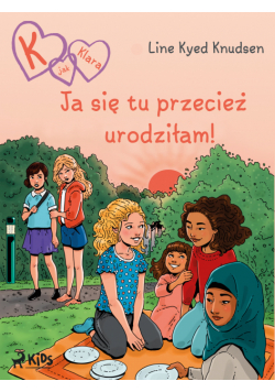 K jak Klara (23): Ja się tu przecież urodziłam!