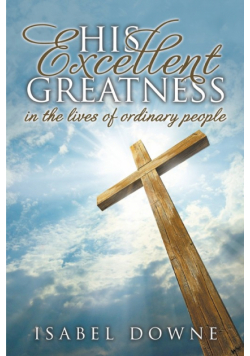 His Excellent Greatness in the Lives of Ordinary People