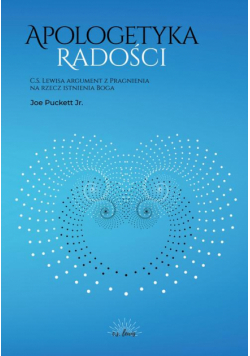 Apologetyka Radości. C. S. Lewisa argument z Pragnienia na rzecz istnienia Boga