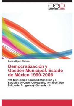 Democratización y Gestión Municipal. Estado de México 1990-2006
