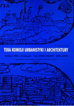Teka komisji urbanistyki i architektury tom XXXVI XXXVII