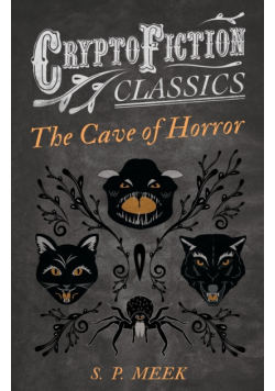 The Cave of Horror (Cryptofiction Classics - Weird Tales of Strange Creatures)