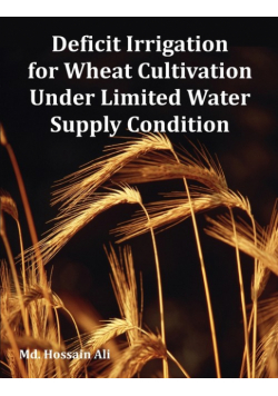 Deficit Irrigation for Wheat Cultivation Under Limited Water Supply Condition
