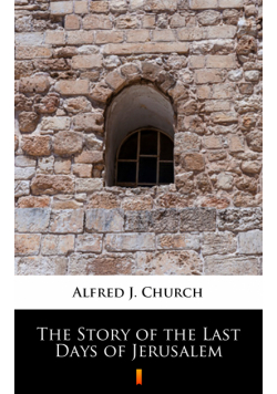 The Story of the Last Days of Jerusalem