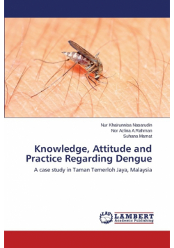 Knowledge, Attitude and Practice Regarding Dengue