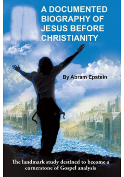 A Documented Biography of Jesus Before Christianity