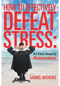 How to Effectively Defeat Stress