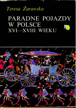 Paradne pojazdy w Polsce XVI XVIII wieku