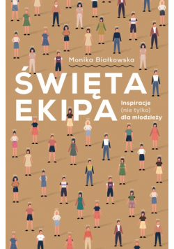 Święta ekipa Inspiracje (nie tylko) dla młodzieży