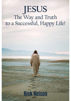 Jesus the Way and Truth to a Successful Happy Life!