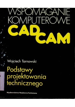 Wspomaganie komputerowe Cad Cam Podstawy projektowania technicznego