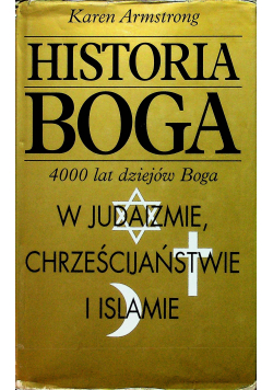 Historia Boga 4000 lat dziejów Boga w judaizmie chrześcijaństwie i silami