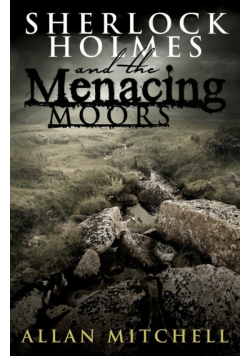 Sherlock Holmes and The Menacing Moors