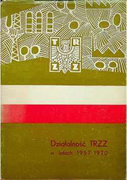 Działalność TRZZ w latach 1957 - 1970