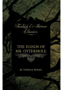 The Hands of Mr. Ottermole (Fantasy and Horror Classics)
